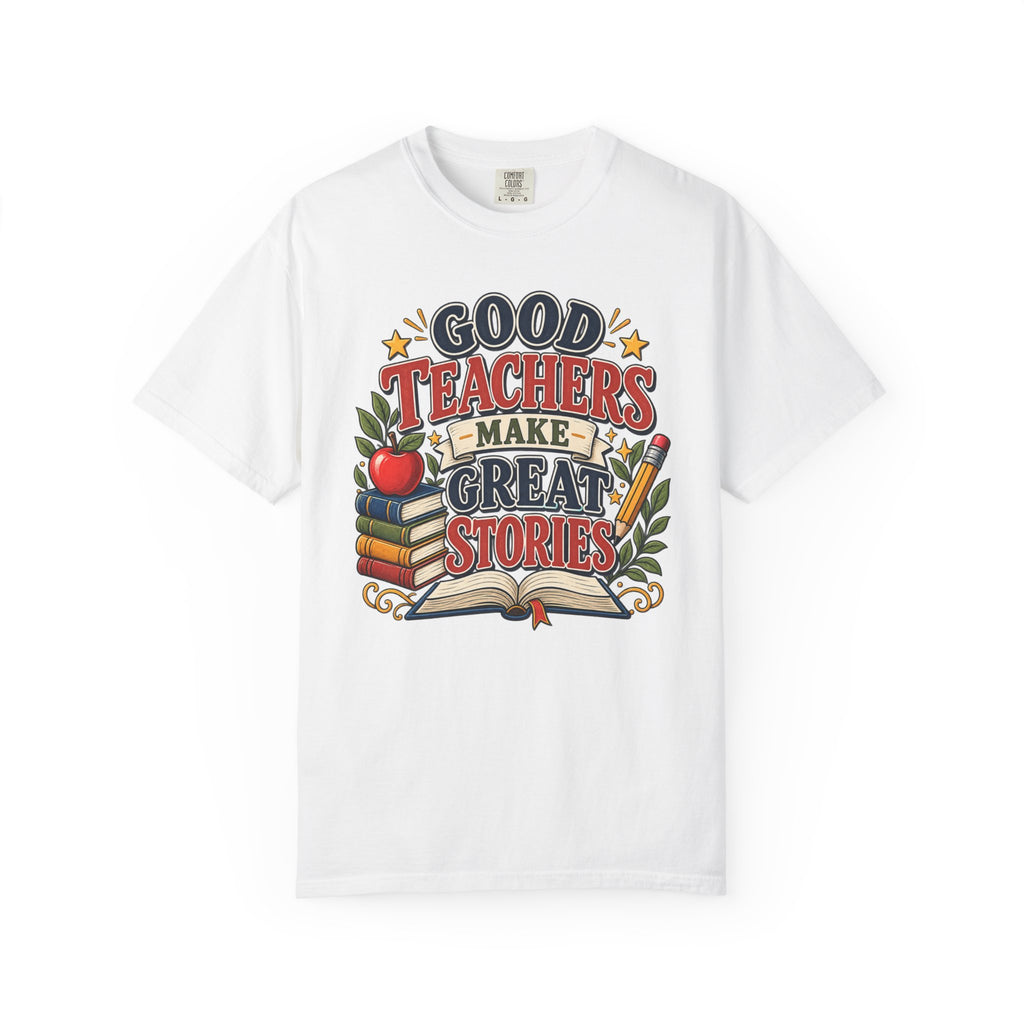 Good Teachers Make Great Stories Tee