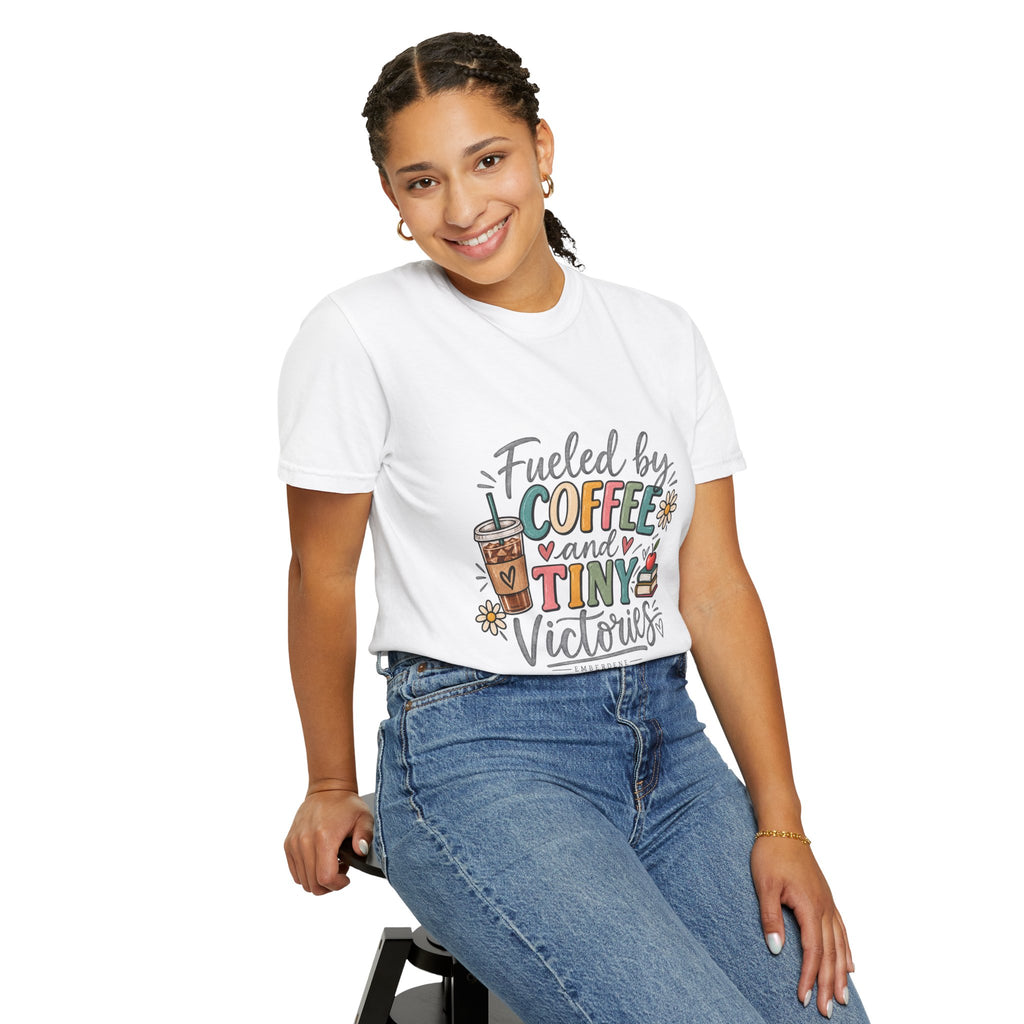 Fueled by Coffee and Tiny Victories Tee