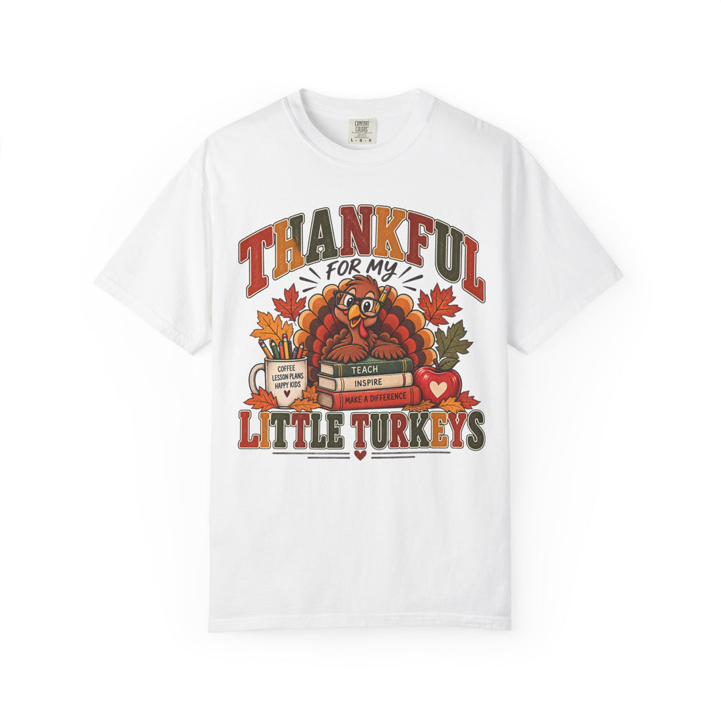 Thankful for My Little Turkeys Shirt – Thanksgiving Teacher Tee