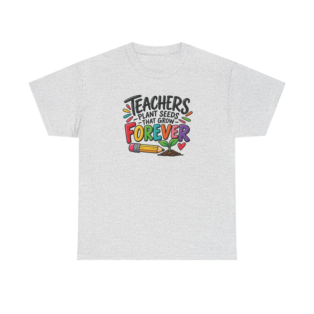 Teachers Plant Seeds That Grow Forever Shirt