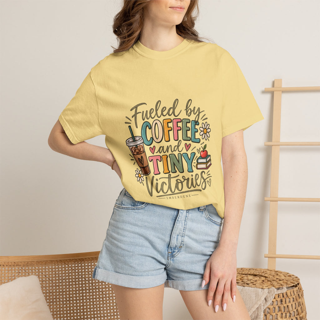 Fueled by Coffee and Tiny Victories Tee